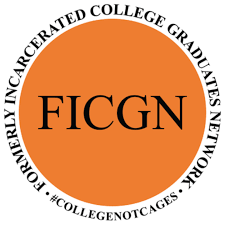 Orange circle with "FICGN" in the center. Text around the circle reads "Formerly Incarcerated College Graduates Network #CollegeNotCages.